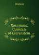 Rosamund, Countess of Clarenstein ., Watson 