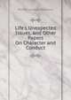 Life's Unexpected Issues, and Other Papers On Character and Conduct, William Lonsdale Watkinson 