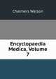 Encyclopaedia Medica, Volume 7, Chalmers Watson 