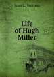 Life of Hugh Miller, Jean L. Watson 