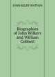 Biographies of John Wilkers and William Cobbett, John Selby Watson 