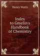 Index to Gmelin's Handbook of Chemistry, Henry Watts 