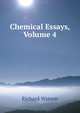Chemical Essays, Volume 4, Watson, Richard 