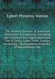 The Modern Practice of American Machinists & Engineers, Including the Construction, Application, and Use of Drills, Lathe Tools, Cutters for Boring . Management, Economy of Manufacture, the, Egbert Pomeroy Watson 