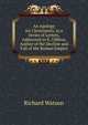 An Apology for Christianity, in a Series of Letters, Addressed to E. Gibbon, Author of the Decline and Fall of the Roman Empire, Watson, Richard 