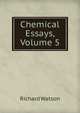 Chemical Essays, Volume 5, Watson, Richard 