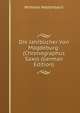 Die Jahrb?cher Von Magdeburg: (Chronographus Saxo) (German Edition), Wilhelm Wattenbach 