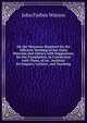 On the Measures Required for the Efficient Working of the India Museum and Library with Suggestions for the Foundation, in Connection with Them, of an . Institute for Enquiry, Lecture, and Teaching, John Forbes Watson 