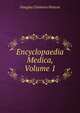 Encyclopaedia Medica, Volume 1, Douglas Chalmers Watson 