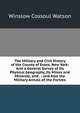 The Military and Civil History of the County of Essex, New York: And a General Survey of Its Physical Geography, Its Mines and Minerals, and . ; and Also the Military Annals of the Fortres, Winslow Cossoul Watson 