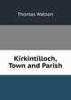 Kirkintilloch, Town and Parish, Thomas Watson 