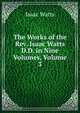 The Works of the Rev. Isaac Watts D.D. in Nine Volumes, Volume 3, Watts, Isaac 