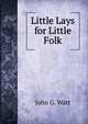 Little Lays for Little Folk, John G. Watt 