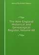 The New England Historical and Genealogical Register, Volume 68, Henry Fitz-Gilbert Waters 