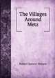 The Villages Around Metz, Robert Spence Watson 