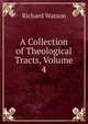 A Collection of Theological Tracts, Volume 4, Watson, Richard 