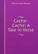 Cache-Cache: A Tale in Verse, William Davy Watson 