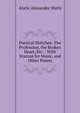 Poetical Sketches: The Profession, the Broken Heart, Etc. : With Stanzas for Music, and Other Poems, Alaric Alexander Watts 