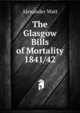 The Glasgow Bills of Mortality 1841/42, Alexander Watt 