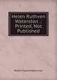 Helen Ruthven Waterston .: Printed, Not Published, Robert Cassie Waterston 