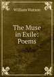 The Muse in Exile: Poems, William Watson 