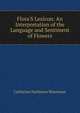 Flora'S Lexicon: An Interpretation of the Language and Sentiment of Flowers, Catharine Harbeson Waterman 