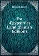 Fra ?gypternes Land (Danish Edition), Robert Watt 