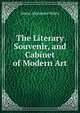 The Literary Souvenir, and Cabinet of Modern Art, Alaric Alexander Watts 