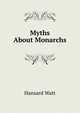 Myths About Monarchs, Hansard Watt 