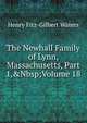 The Newhall Family of Lynn, Massachusetts, Part 1,&Nbsp;Volume 18, Henry Fitz-Gilbert Waters 