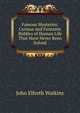 Famous Mysteries: Curious and Fantastic Riddles of Human Life That Have Never Been Solved, John Elfreth Watkins 