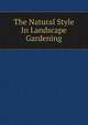 The Natural Style In Landscape Gardening, 