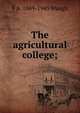 The agricultural college;, F. A. Waugh 