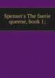 Spenser's The faerie queene, book 1;, 