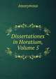 Dissertationes in Horatium, Volume 5, Anonymous 