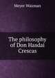 The philosophy of Don Hasdai Crescas, Meyer Waxman 