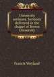 University sermons. Sermons delivered in the chapel of Brown University, Wayland, Francis 