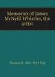Memories of James McNeill Whistler, the artist, Thomas R. 1861-1913 Way 
