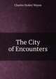 The City of Encounters, Charles Stokes Wayne 