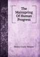 The Mainspring Of Human Progress, Henry Grady Weaver 