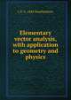 Elementary vector analysis, with application to geometry and physics, C E. b. 1884 Weatherburn 