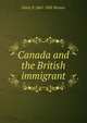 Canada and the British immigrant, Emily P. 1865-1943 Weaver 