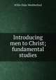 Introducing men to Christ; fundamental studies, Willis Duke Weatherford 
