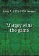Margey wins the game, John A. 1893-1938 Weaver 