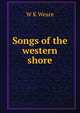 Songs of the western shore, W K Weare 