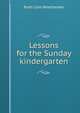 Lessons for the Sunday kindergarten, Ruth Cole Weatherbee 
