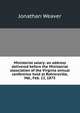 Ministerial salary: an address delivered before the Ministerial association of the Virginia annual conference held at Rohrersville, Md., Feb. 12, 1873, Jonathan Weaver 