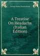 A Treatise On Headachs (Italian Edition), George Hume Weatherhead 