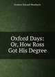 Oxford Days: Or, How Ross Got His Degree, Frederic Edward Weatherly 