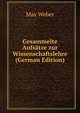 Gesammelte Aufs?tze zur Wissenschaftslehre (German Edition), Max Weber 